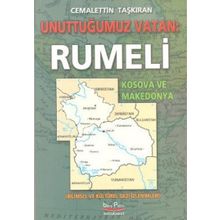 Unuttuğumuz Vatan: Rumeli - Cemalettin Taşkıran