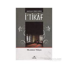 UNUTULAN SÜNNETLERDEN İ'TIKAF - MUAMMER YAKIŞIR