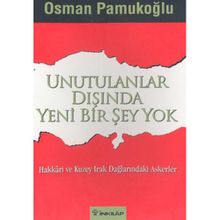 UNUTULANLAR DIŞINDA YENI BIR ŞEY YOK HAKKÂRI VE KUZEY IRAK DAĞLARINDAKİ ASKERLER - OSMAN PAMUKOĞLU