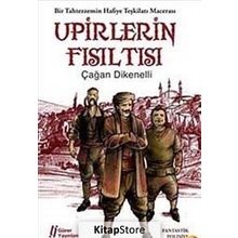 Upirlerin Fısıltısı Bir Tahtezzemin Hafiye Teşkilatı Macerası - Çağan Dikenelli