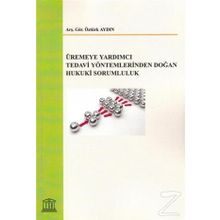 Üremeye Yardımcı Tedavi Yöntemlerinden Doğan Hukuki Sorumluluk - Öztürk Aydın /