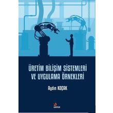Üretim Bilişim Sistemleri ve Uygulama Örnekleri Aydın Koçak