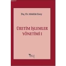 ÜRETİM İŞLEMLER YÖNETİMİ 1 - ABDULLAH ERSOY
