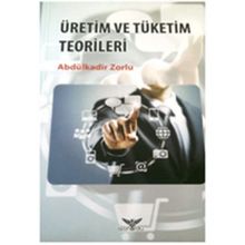 Üretim Ve Tüketim Teorileri - Abdülkadir Zorlu