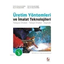 ÜRETIM YÖNTEMLERI VE İMALAT TEKNOLOJILERI TALAŞSIZ İMALAT TALAŞLI İMALAT KAYNAK - MUAMMER GAVAS;MUSTAFA YAŞAR;MUSTAFA AYDIN;YAHYA ALTUNPAK