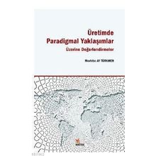 Üretimde Paradigmal Yaklaşımlar Üzerine Değerlendirmeler - Mevhibe Ay Türkmen