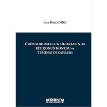 Ürün Sorumluluk Sigortasında Rizikonun Konusu ve Teminatın Kapsamı - İnan Deniz Dinç
