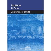 Üsküdar’ın Üç Sırlı’sı - Ahmet Yüksel Özemre