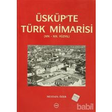 Üsküp’te Türk Mimarisi - Mustafa Özer