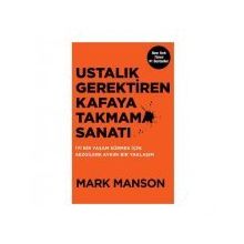 Ustalık Gerektiren Kafaya Takmama Sanatı - Mark Manson