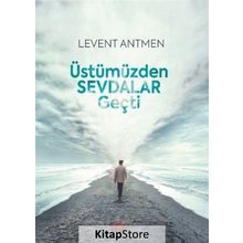 Üstümüzden Sevdalar Geçti - Levent Antmen