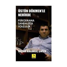 ÜSTÜN DÖKMEN'LE NEHIRDE PSIKPODRAMA SANDALIYLA YOLCULUK - BIRCAN KIRLANGIÇ ŞİMŞEK