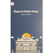 Ütopya ve Modern Dünya - Alper Gürkan