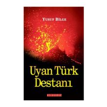 UYAN TÜRK DESTANI - YUSUF BILGE BÜYÜKBOYACI