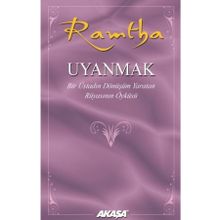 Uyanmak Bir Üstadın Dönüşüm Yaratan Rüyasının Öyküsü - Ramtha - Akaşa Yayınları