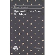 Uyanmak Üzere Olan Bir Adam - Hasan Harmancı