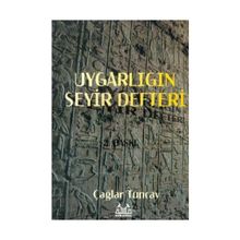 UYGARLIĞIN SEYIR DEFTERI UYGARLIK TARIHI - ÇAĞLAR TUNCAY