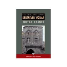 UYGARLIKLARI İZİNDE KENTSEVER YAZILAR - OKTAY EKINCI
