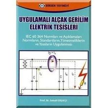 UYGULAMALI ALÇAK GERILIM ELEKTRIK TESISLERI - İSMAİL KAŞIKÇI