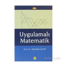 UYGULAMALI MATEMATIK (İŞLETME VE EKONOMI ÖĞRENCILERI İÇIN) - ABDULLAH ALTIN