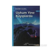 UYKUM YINE KAYIPLARDA - KAZIM GÜZEL