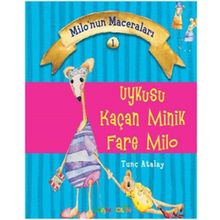 Uykusu Kaçan Minik Fare Milo - M. Tunç Atalay