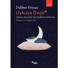 Uykuya Övgü: Uykusu Kaçanlar İçin Kullanım Kılavuzu - Dalibor Frioux
