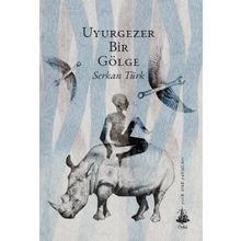 Uyurgezer Bir Gölge - Serkan Türk