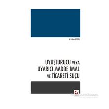 Uyuşturucu veya Uyarıcı Madde İmal ve Ticareti Suçu - Ferit Yolcu