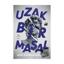 Uzak Bir Masal - İrem Uzunhasanoğlu