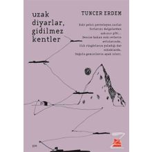 Uzak Diyarlar Gidilmez Kentler - Tuncer Erdem