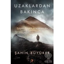 UZAKLARDAN BAKINCA - ŞAHIN BÜYÜKER
