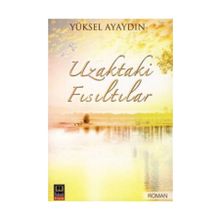 UZAKTAKI FISILTILAR - YÜKSELEN AYAYDIN
