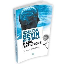 Uzaktan Beyin Kontrolü Nasıl Yapılıyor? - İsmail Çorbacı