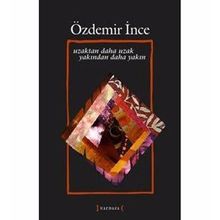 UZAKTAN DAHA UZAK YAKINDAN DAHA YAKIN - ÖZDEMİR İNCE