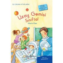 Uzay Gemisi Sınıfta! - Martin Klein - İş Bankası Kültür Yayınları
