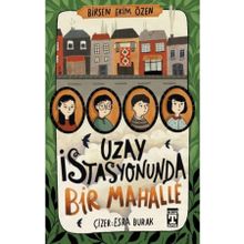 Uzay İstasyonunda Bir Mahalle Birsen Ekim Özen