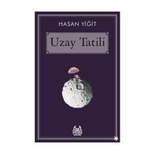 Uzay Tatili - Hasan Yiğit