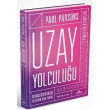 Uzay Yolculuğu - İnsanlığın Evreni Keşfinin Kısa Tarihi - Paul Parsons