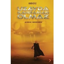 Uzayda Kahraman Olmaz - Korgün Özfiliz