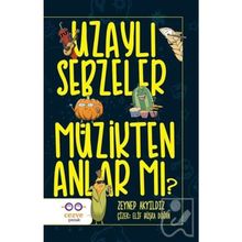 Uzaylı Sebzeler Müzikten Anlar Mı? - Zeynep Akyıldız