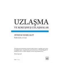 UZLAŞMA VE KOKUŞMUŞ UZLAŞMALAR - AVISHAI MARGALIT