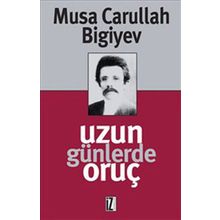 UZUN GÜNLERDE ORUÇ - MUSA CARULLAH BIGIYEV