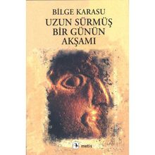 UZUN SÜRMÜŞ BIR GÜNÜN AKŞAMI - BILGE KARASU