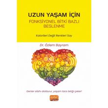 Uzun Yaşam İçin Fonksiyonel Bitki Bazlı Beslenme Özlem Bayram
