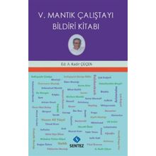 V. Mantık Çalıştayı Bildiri Kitabı - Kadir Çüçen