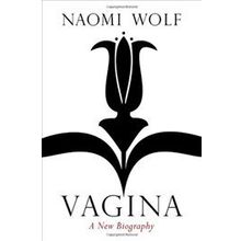 Vagina : A New Biography - Naomi Wolf