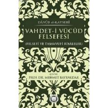 VAHDET-I VÜCUD FELSEFESI FELSEFI VE TASAVVUFI RISALELER - DÂVÛD EL-KAYSERÎ