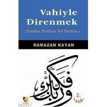 VAHIYLE DIRENMEK (YENIDEN DİRİLİŞİN YOL HARİTASI) - RAMAZAN KAYAN