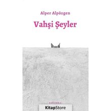 Vahşi Şeyler Alper Alpözgen